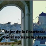 Vejer de la Frontera: Cádiz no es solo playa