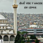 Qué ver y hacer en Izmir (Turquía)