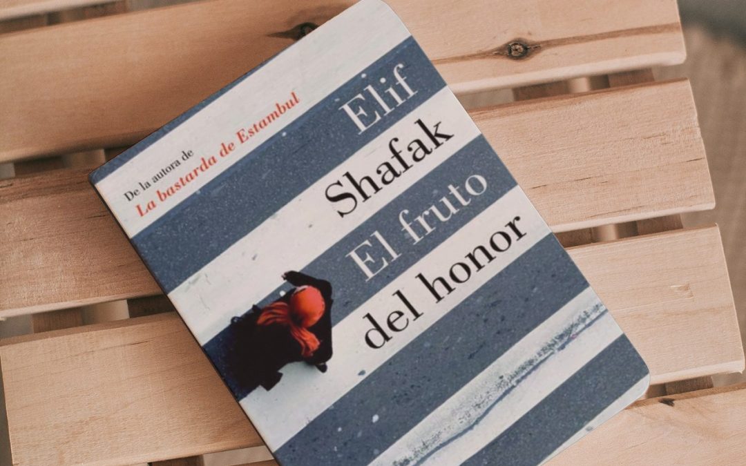 Elif Shafak y sus libros: El fruto del honor